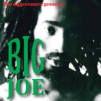 Big Joe - The Aggrovators Present: Big Joe