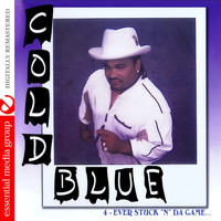 Cold Blue - 4-Ever Stuck "N" Da Game (Digitally Remastered) (Explicit)
