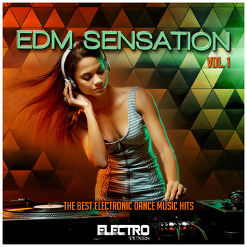 Various Artists - EDM Sensation, Vol. 1 (The Best Electronic Dance Music Hits)