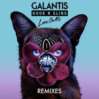 Galantis & Hook N Sling - Love on Me Remixes