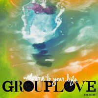 Grouplove - Welcome to Your Life Remix EP