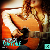 Liz Anderson - Liz Anderson, Fairytale, Vol. 1