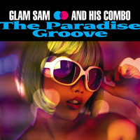 Glam Sam And His Combo - The Paradise Groove