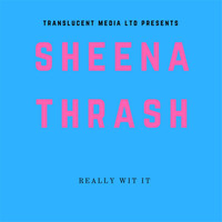 Sheena Thrash - Really Wit It