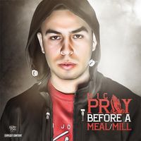 Mic - Pray Before a Meal / Mill (Explicit)