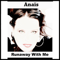 Anaïs - Runaway with Me