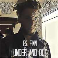 P.S. Finn - Under and Out