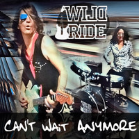 Wild Ride - Can't Wait Anymore