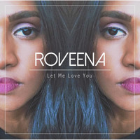 Roveena - Let Me Love You