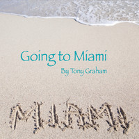 Tony Graham - Going to Miami