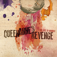 Queen Anne's Revenge - It's Too Late to Wonder