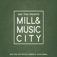 Mike Ryan - Mill & Music City