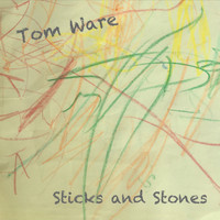Tom Ware - Sticks and Stones