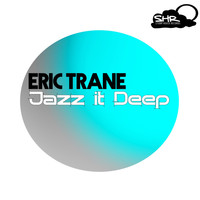 Eric Trane - Jazz It Deep EP