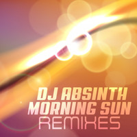 DJ Absinth - Morning Sun (Remixes)
