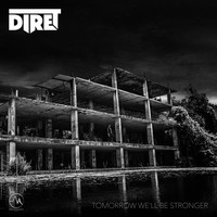 Dire T - Tomorrow We'll Be Stronger