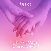 Tusca - The Girl Who Chased the Girl