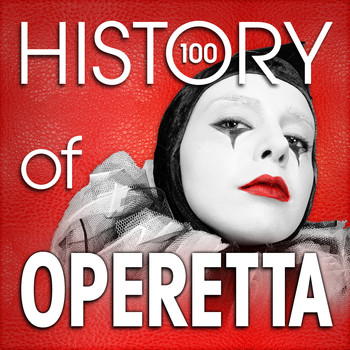 Various Artists - The History of Operetta (100 Famous Songs)