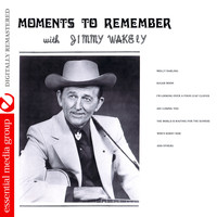 Jimmy Wakely - Moments to Remember (Digitally Remastered)