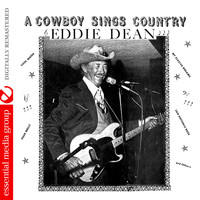 Eddie Dean - A Cowboy Sings Country (Digitally Remastered)