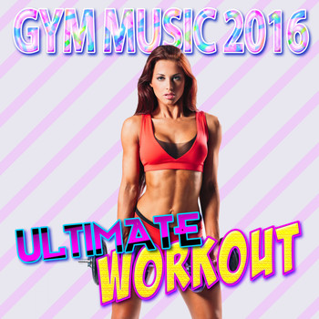 Various Artists - Gym Music 2016: Ultimate Workout