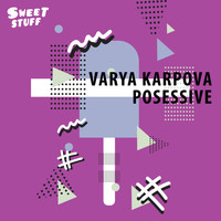 Varya Karpova - Posessive