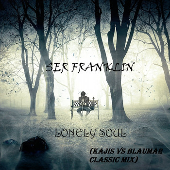 Ser Franklin - Lonely soul (Kajis vs Blaumar Classic Mix)