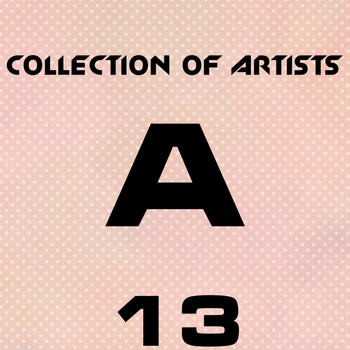 Various Artists - Collection of Artists A, Vol. 13