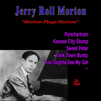 Jelly Roll Morton - Morton Plays Morton