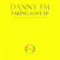 Danny eM - Faking Love EP