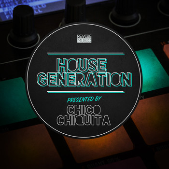 Various Artists - House Generation Presented by Chico Chiquita