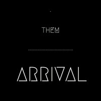 Them - Arrival