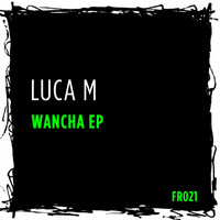 Luca M - Wancha EP