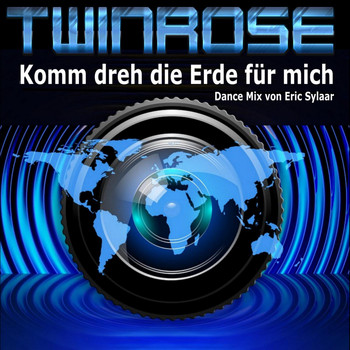 Twinrose - Komm dreh die Erde für mich (Eric Sylaar Dance Mix)
