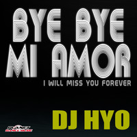 DJ HYO - Bye Bye Mi Amor