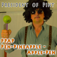 President of Pint - Ppap Pen-Pineapple-Apple-Pen