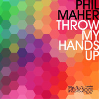 Phil Maher - Throw My Hands Up