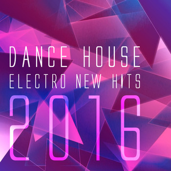 Various Artists - Dance House Electro New Hits 2016 (Explicit)