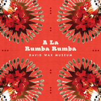 David Wax Museum - A La Rumba Rumba