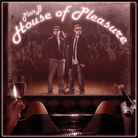 Plan B - House of Pleasure