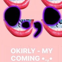 Okirly - My Coming