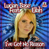 Lucian Base Feat Eilah - I've Got No Reason