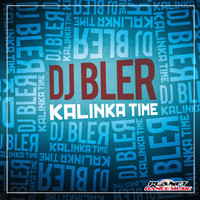 DJ Bler - Kalinka Time