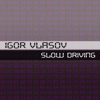 Igor Vlasov - Slow Driving