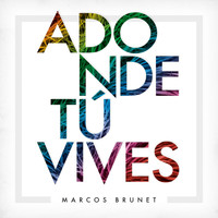 Marcos Brunet - Adonde Tú Vives