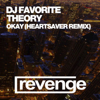 DJ Favorite & Theory - Okay! (Heart Saver Remix)