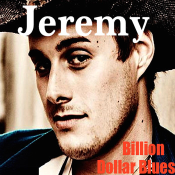 Jeremy - Billion Dollar Blues