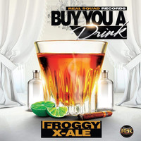 Froggy - Buy You a Drink