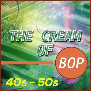 Various Artists - The Cream of Bop 40s - 50s
