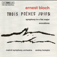 Malmö Symphony Orchestra - Bloch: Symphony / Evocations / 3 Jewish Poems